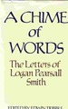 Chime of Words the Letters of Logan Pearsall Smith