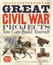 Great Civil War Projects You Can Build Yourself