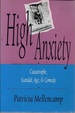 High Anxiety: Catastrophe, Scandal, Age, and Comedy (Arts and Politics of the Everyday)