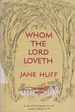 Whom the Lord Loveth the Story of James a. Huff