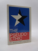 The Pseudo-Ethic a Speculation on American Politics and Morals