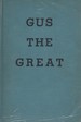 Gus the Great a Novel