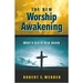 The New Worship Awakening: What's Old is New Again