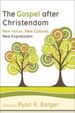 The Gospel After Christendom: New Voices, New Cultures, New Expressions