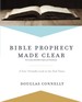 Bible Prophecy Made Clear: a User-Friendly Look at the End Times
