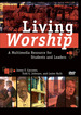 Living Worship: a Multimedia Resource for Students and Leaders