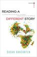 Reading a Different Story: a Christian Scholar's Journey From America to Africa (Turning South: Christian Scholars in an Age of World Christianity)