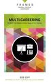 Multi-Careering, Paperback (Frames Series): Do Work That Matters at Every Stage of Your Journey