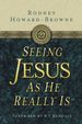 Seeing Jesus as He Really is