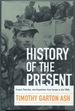 History of the Present: Essays, Sketches, and Dispatches From Europe in the 1990s