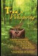 Tree Whispering: a Nature Lover's Guide to Touching, Healing, and Communicating With Trees, Plants, and All of Nature
