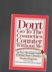 Don't Go to the Cosmetics Counter Without Me an Eye Opening Guide to Brand Name Cosmetics