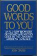 Good Words to You: an All-New Dictionary and Native's Guide to the Unknown American Language