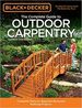 Black & Decker the Complete Guide to Outdoor Carpentry, Updated 2nd Edition: Complete Plans for Beautiful Backyard Building Projects (Black & Decker Complete Guide)