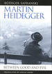 Martin Heidegger: Between Good and Evil