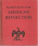 The First Book of the American Revolution