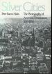 Silver Cities: the Photography of American Urbanization 1839-1915