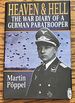 Heaven and Hell, the War Diary of a German Paratrooper