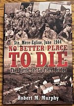 No Better Place to Die, the Battle for La Fiere Bridge