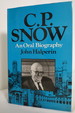 C. P. Snow an Oral Biography (Dj Protected By Clear, Acid-Free Mylar Cover. ) (Dj Protected By Clear, Acid-Free Mylar Cover)