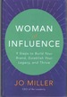 Woman of Influence 9 Steps to Build Your Brand, Establish Your Legacy, and Thrive