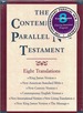 The Contemporary Parallel New Testament Eight Translations: King James, New American Standard, New Century, Contemporary English, New International, New Living, New King James, the Message