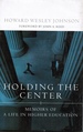 Holding the Center: Memoirs of a Life in Higher Education