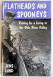 Flatheads and Spooneys: Fishing for a Living in the Ohio River Valley (the Ohio River Series)