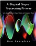 A Digital Signal Processing Primer: With Applications to Digital Audio and Computer Music