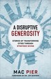 Disruptive Generosity: Stories of Transforming Cities Through Strategic Giving