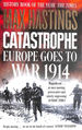 Catastrophe: Europe Goes to War 1914