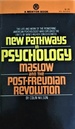 New Pathways in Psychology: Maslow and the Post-Freudian Revolution (a Mentor Book)