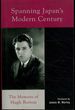 Spanning Japan's Modern Century: the Memoirs of Hugh Borton (Studies of Modern Japan)