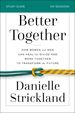 Better Together Study Guide: How Women and Men Can Heal the Divide and Work Together to Transform the Future