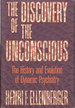 The Discovery of the Unconscious: The History and Evolution of Dynamic Psychiatry