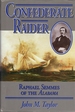 Confederate Raider: Raphael Semmes of the Alabama