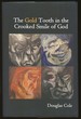The Gold Tooth in the Crooked Smile of God [Inscribed By Cole! ]
