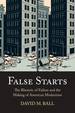 False Starts: the Rhetoric of Failure and the Making of American Modernism