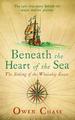 Beneath the Heart of the Sea: the Sinking of the Whaleship Essex