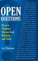 Open Questions: Diverse Thinkers Discuss God, Religion, and Faith