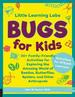 Little Learning Labs: Bugs for Kids, Abridged Paperback Edition: 20+ Family-Friendly Activities for Exploring the Amazing World of Beetles, Butterflies, Spiders, and Other Arthropods