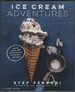 Ice Cream Adventures: More Than 100 Deliciously Different Recipes