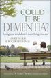 Could It Be Dementia? : Losing Your Mind Doesn't Mean Losing Your Soul