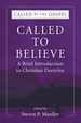 Called to Believe: a Brief Introduction to Christian Doctrine (Called By the Gospel)