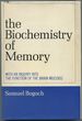 The Biochemistry of Memory, With an Inquiry Into the Function of the Brain Mucoid