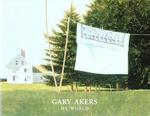 Gary Akers: My World. Recent Works. March 26-April 14, 2007