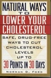 Natural Ways to Lower Your Cholesterol: Safe, Drug-Free Ways to Cut Cholesterol Levels Up to 30 Points in 30 Days