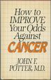 How to Improve Your Odds Against Cancer