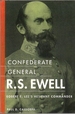 Confederate General R. S. Ewell: Robert E. Lee's Hesitant Commander