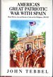 America's Great Patriotic War With Spain: Mixed Motives, Lies and Racism in Cuba and the Philippines, 1898-1915